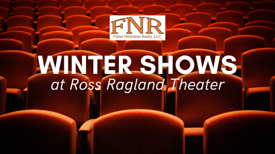 2024 Shows & Events at the Ross Ragland Theater | Fisher Nicholson Realty
