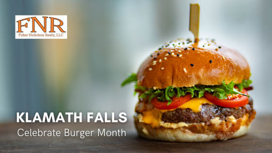 Burger Month in Klamath Falls - Fisher Nicholson Realty