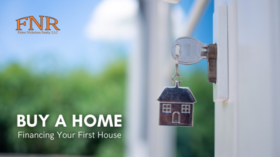 Financing a First Home - Buy a Home - Fisher Nicholson Realty