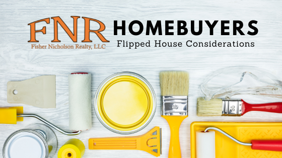 Buying a Flipped House - Fisher Nicholson Realty