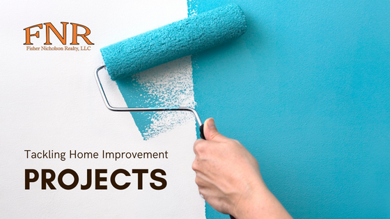Tackling Home Improvement Projects - Fisher Nicholson Realty